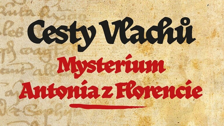 Cesty Vlachů: Mysterium Antonia z Florencie