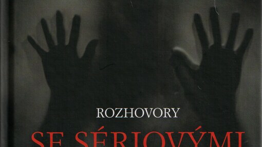 Rozhovory se sériovými vrahy: ti nejhorší vyprávějí svůj příběh