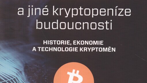 Bitcoin a jiné kryptopeníze budoucnosti : historie, ekonomie a technologie kryptoměn, stručná příručka pro úplné začátečníky