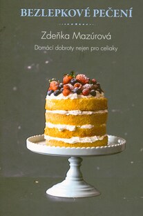 Bezlepkové pečení : domácí dobroty nejen pro celiaky