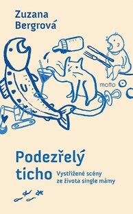 Podezřelý ticho : vystřižené scény ze života single mámy