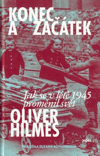Konec a začátek : jak se v létě 1945 proměnil svět
